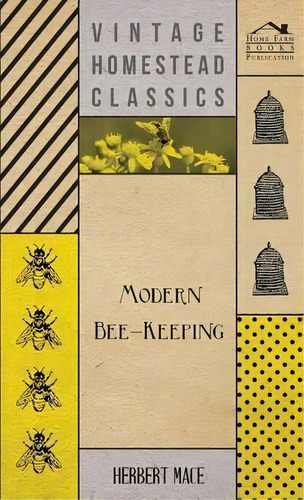 Modern Bee-keeping, De Herbert Mace. Editorial Read Books, Tapa Dura En Inglés