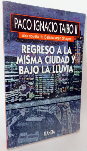 Regreso A La Misma Ciudad Y Bajo La Lluvia Paco Ignacio Taib