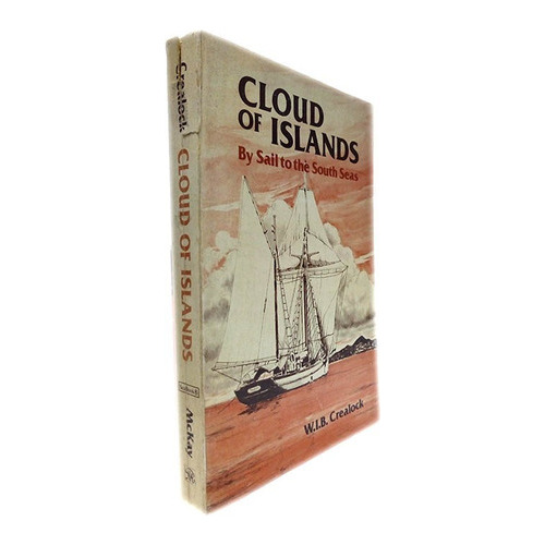 Cloud Of Islands By Sail To The South Seas - W.i.b. Crealo 