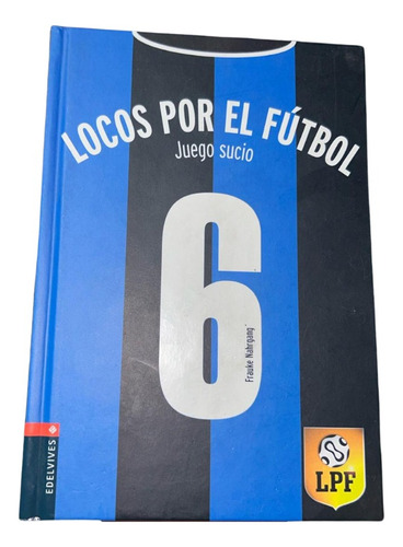 Locos Por El Fútbol: Juego Sucio, De Frauke Nahrgang., Vol. 6. Editorial Edelvives En Español, 2006