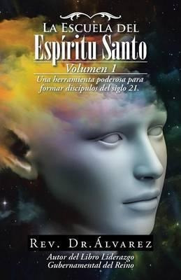 La Escuela Del Espiritu Santo - Rev Dr Alvarez (paperback)