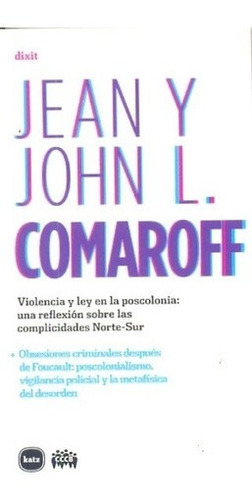Violencia Y Ley En La Poscolonia -aroff,aroff, de Comaroff,aroff. Editorial Katz en español