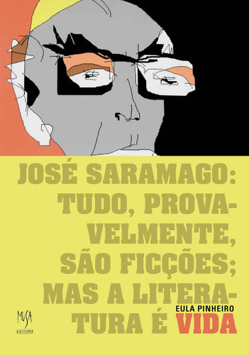 José Saramago: tudo, provavelmente, são ficções; mas a l, de Eula Carvalho Pinheiro. Editorial musa, tapa mole en português