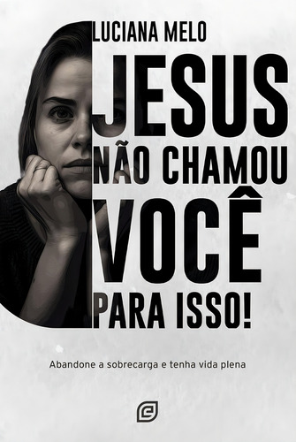 Jesus Não Chamou Você Para Isso | Luciana Melo, De Luciana Melo. Editorial Esperança, Tapa Mole En Português