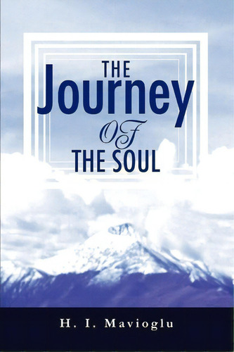 The Journey Of The Soul, De H I Mavioglu. Editorial Iuniverse, Tapa Blanda En Inglés