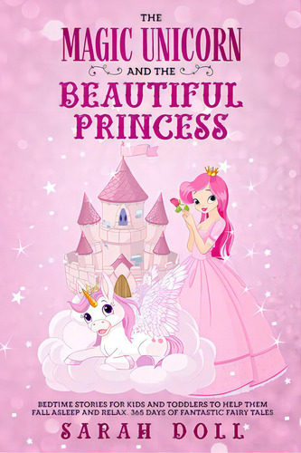 The Magic Unicorn And The Beautiful Princess, De Doll, Sarah. Editorial Lightning Source Inc, Tapa Blanda En Inglés