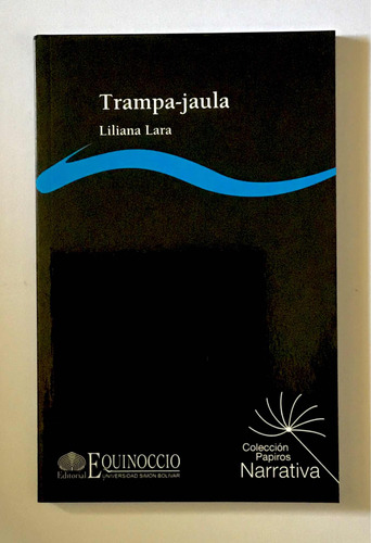 Trampa-jaula , Liliana Lara (cuentos)