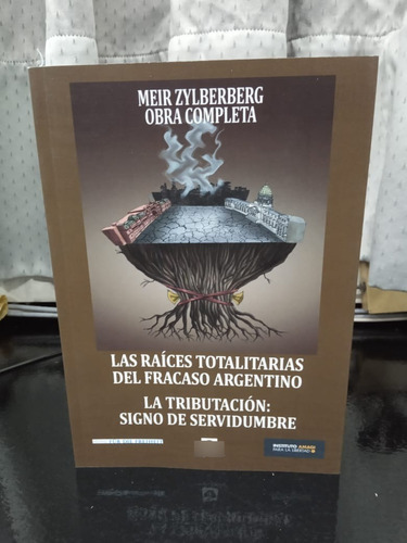 Libro Las Raíces Totalitarias Del Fracaso Argentino