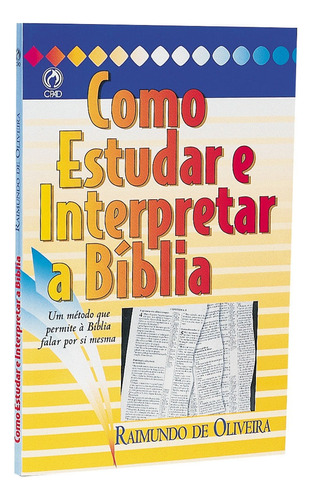 Como estudar e interpretar a Bíblia, de Oliveira, Raimundo de. Editora Casa Publicadora das Assembleias de Deus, capa mole em português, 1986