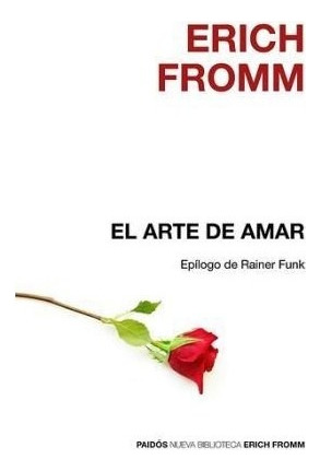 Arte De Amar (coleccion Biblioteca Erich Fromm 1) [epilogo