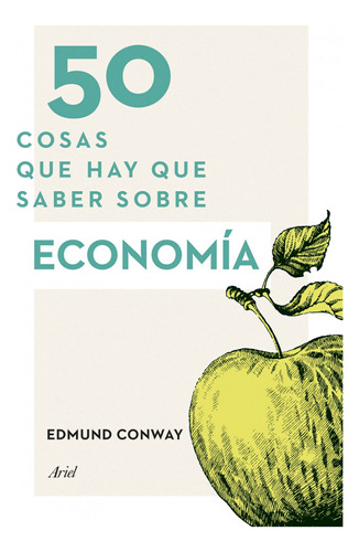 50 Cosas Que Hay Que Saber Sobre Economía - Conway, Edmund