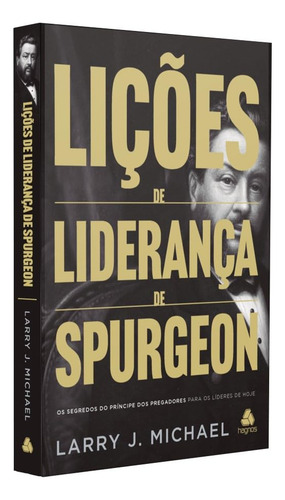 Lições De Liderança De Spurgeon | Larry J. Michael