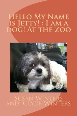 Libro Hello My Name Is Jetty! : I Am A Dog! At The Zoo - ...