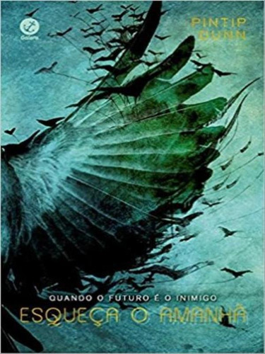 Esqueça O Amanhã, De Dunn, Pintip. Editora Galera Record, Capa Mole, Edição 1ª Edição - 2017 Em Português