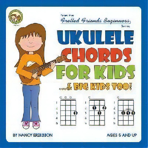 Ukulele Chords For Kids...& Big Kids Too!, De Nancy Eriksson. Editorial Cabot Books, Tapa Blanda En Inglés