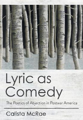 Libro Lyric As Comedy : The Poetics Of Abjection In Postw...