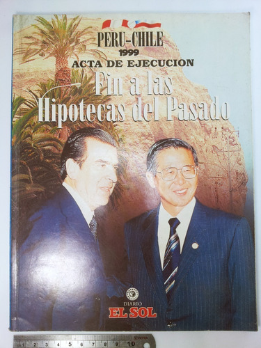 Peru Chile 1999 Actas De Ejecución/ Fin Hipotecas Del Pasado