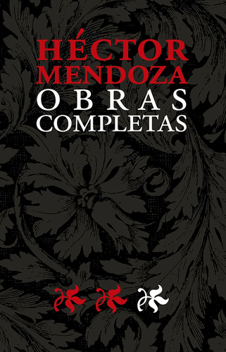 Héctor Mendoza Obras Completas II, de Mendoza, Héctor. Serie Ediciones especiales, vol. 2. Editorial Ediciones El Milagro, tapa dura en español, 2012