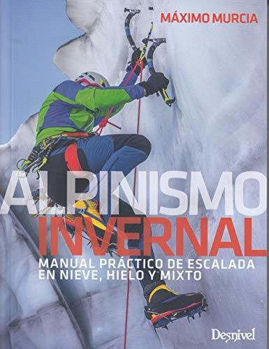 Alpinismo Invernal, De Murcia Aguilera, Máximo. Editorial Ediciones Desnivel, S. L, Tapa Blanda En Español