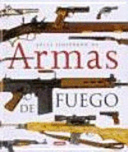 Libro Atlas Ilustrado De Armas De Fuego