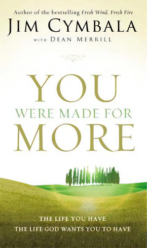 You Were Made For More: The Life You Have, The Life God Wants You To Have, De Cymbala, Jim. Editorial Zondervan, Tapa Blanda En Inglés