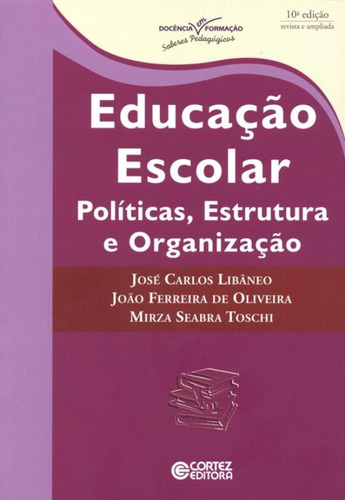 Educação escolar: políticas, estrutura e organização, de Oliveira, João Ferreira de. Cortez Editora e Livraria LTDA, capa mole em português, 2018