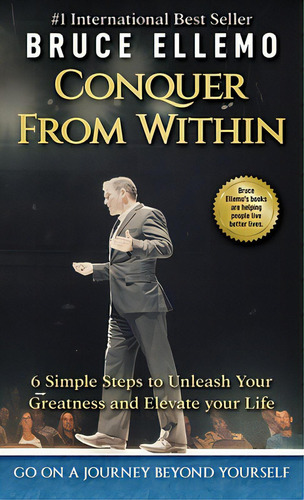 Conquer From Within: : 6 Simple Steps To Unleash Your Greatness And Elevate Your Life, De Ellemo, Bruce. Editorial Lightning Source Inc, Tapa Dura En Inglés