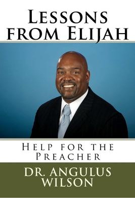 Libro Lessons From Elijah : Help For The Preacher - Angul...