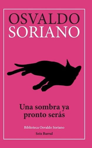 Una Sombra Ya Pronto Serás, De Soriano, Osvaldo. Editorial Seix Barral En Español