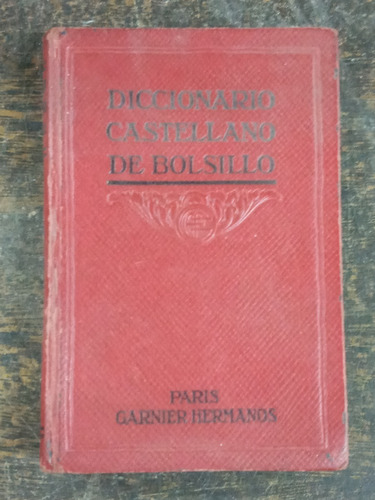 Diccionario Castellano De Bolsillo * Garnier 1914 *