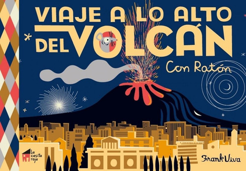 Libro: Viaje A Lo Alto Del Volcán. Viva, Frank. La Casita Ro