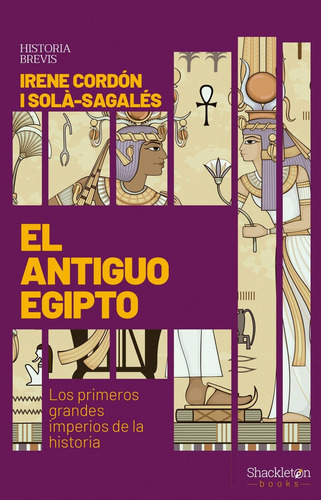 Antiguo Egipto, El: Los Primeros Grandes Imperios De La Hist