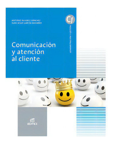 Comunicaciãâ³n Y Atenciãâ³n Al Cliente, De Álvarez Sánchez, Antonio. Editorial Editex, Tapa Blanda En Español