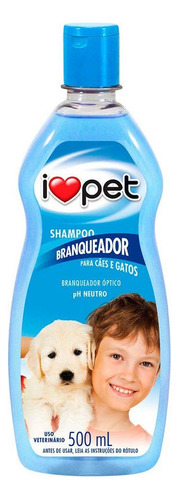 Shampoo Para Cães E Gatos Branqueador I Love Pet - 500ml Tom De Pelagem Recomendado Escuro