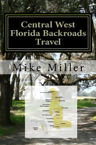 Central West Florida Backroads Travel: Day Trips Off The Beaten Path, De Miller, Mike. Editorial Createspace, Tapa Blanda En Inglés