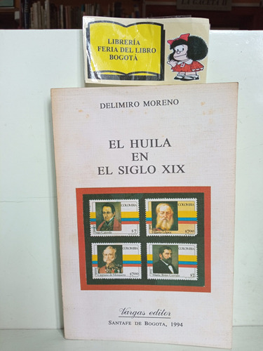El Huila En El Siglo Xix - Delimiro Moreno - 1994 - Huila