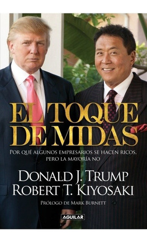 El Toque De Midas - Robert T. Kiyosaki / Donald J. Trump