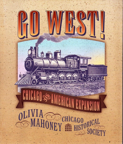 Libro Go West Chicago And American Expansion Ferrocarril