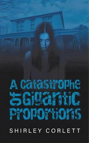 A Catastrophe Of Gigantic Proportions, De Shirley Corlett. Editorial Createbooks, Tapa Blanda En Inglés