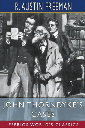 John Thorndyke's Cases (esprios Classics): Illustrated By H. M. Brock, De Freeman, R. Austin. Editorial Blurb Inc, Tapa Blanda En Inglés