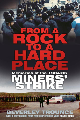 From A Rock To A Hard Place: Memories Of The Minersø Strike, De Trounce, Beverley. Editorial History Press (sc), Tapa Blanda En Inglés