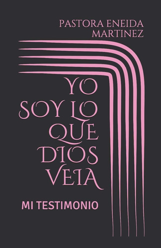 Libro Yo Soy Lo Que Dios Veia: Mi Testimonio (spanish Lbm5