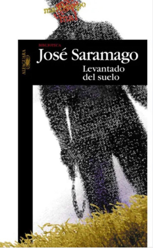 Libro Levantado Del Suelo / José Saramago / Alfaguara