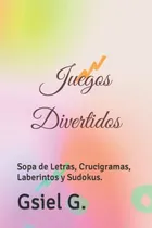 Comprar Juegos Divertidos: Sopa De Letras Crucigramas Laberintos Y S