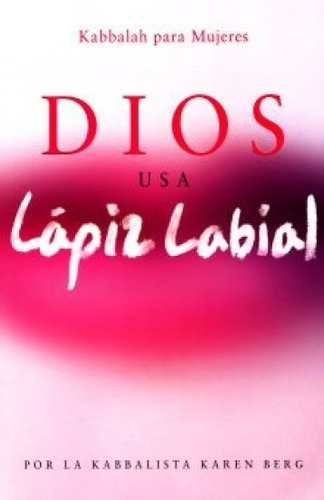 Dios Usa Lápiz Labial - Karen Berg - Kabbalah - Nuevo