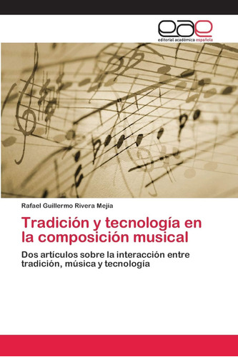 Libro: Tradición Y Tecnología En La Composición Musical: Dos