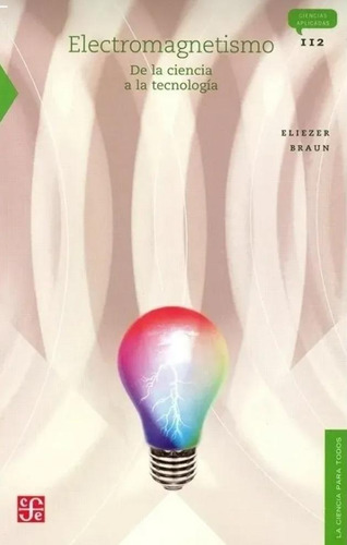 Electromagnetismo - De Ciencia A Tecnología - Eliezer Braun