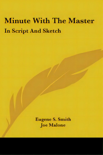 Minute With The Master: In Script And Sketch, De Smith, Eugene S.. Editorial Kessinger Pub Llc, Tapa Blanda En Inglés
