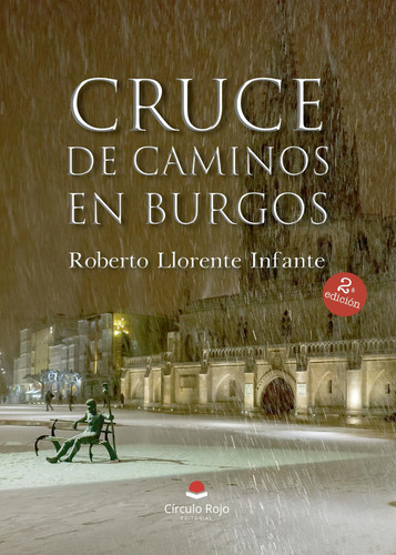 Cruce De Caminos En Burgos: , de Llorente Infante, Roberto., vol. 1. Editorial Círculo Rojo SL, tapa pasta blanda, edición 1 en español, 2023