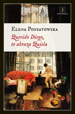 Querido Diego, Te Abraza Quiela Poniatowska, Elena Impedimen